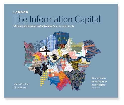 James Cheshire, Oliver Uberti: LONDON : the Information Capital (2016, Penguin Books, Limited)
