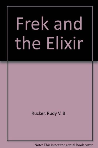 Rudy Rucker: Frek and the Elixir (Hardcover, 2008, Paw Prints 2008-05-29)