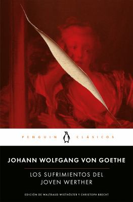 Johann Wolfgang von Goethe: Los sufrimientos del joven Werther (Paperback, Spanish language, 2016, Penguin Clásicos)