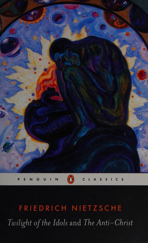 Friedrich Nietzsche: Twilight of the idols (2003, Penguin Books)