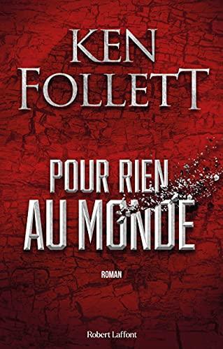 Ken Follett: Pour rien au monde (French language, 2021, Éditions Robert Laffont)