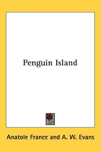 Anatole France: Penguin Island (Hardcover, 2004, Kessinger Publishing, LLC)