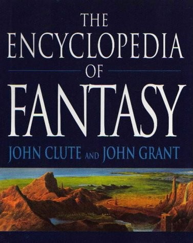 David G. Hartwell, Michael Ashley, John Clute, John Grant, Gary Westfahl: The encyclopedia of fantasy (Hardcover, 1997, Orbit)