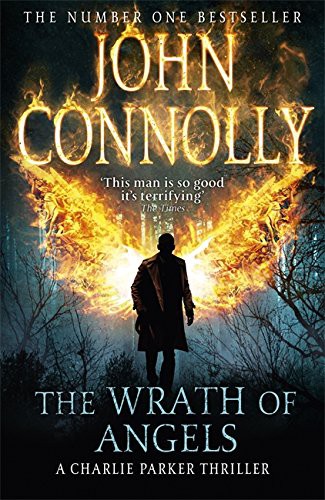 John Connolly: The Wrath of Angels : A Charlie Parker Thriller (Hardcover, 2012, Hodder & Stoughton)