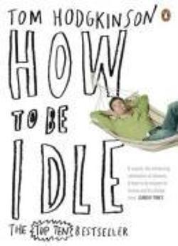 Tom Hodgkinson: How to Be Idle