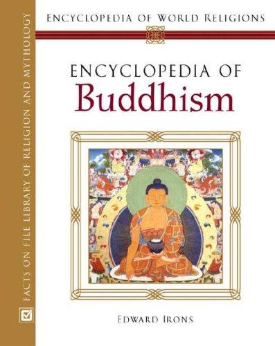 Edward Irons: Encyclopedia Of Buddhism (Encyclopedia of World Religions) (Hardcover, 2008, Facts on File)