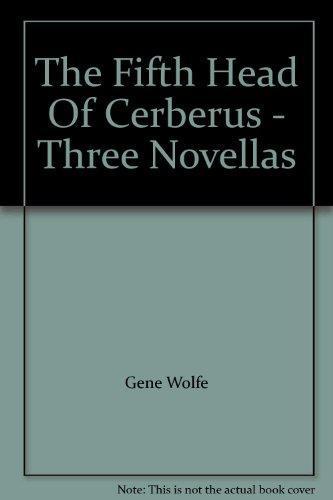 Gene Wolfe: The Fifth Head Of Cerberus: Three Novellas (1984)