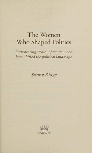 Sophy Ridge: Women Who Shaped Politics (2017, Hodder & Stoughton)