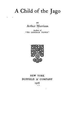 Arthur Morrison: A child of the Jago (1906, Duffield & Company)