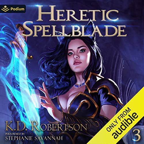 Stephanie Savannah, K. D. Robertson: Heretic Spellblade 3 (AudiobookFormat, 2021, Podium Audio)