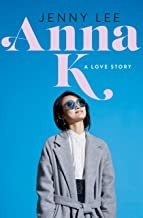 Jenny Lee: Anna K : a love story (Hardcover, 2020, Flatiron Books)