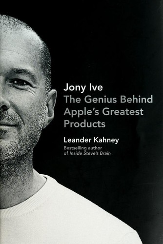 Leander Kahney: Jony Ive (2013, Portfolio/Penguin)