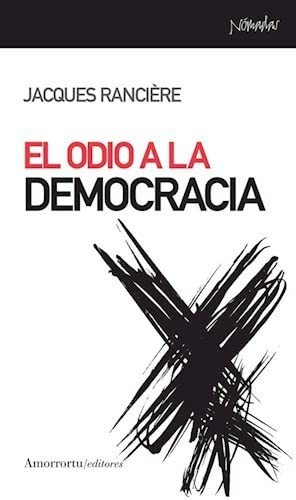 Jacques Rancière: EL ODIO A LA DEMOCRACIA (Paperback, AMORRORTU)