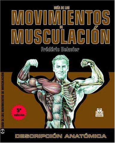 Frédéric Delavier: Guía de los movimientos de musculación (Paperback, Spanish language, 2004, Paidotribo)