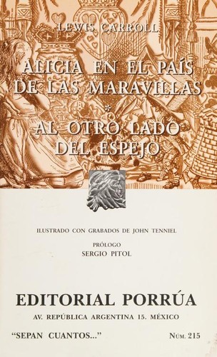 Lewis Carroll: Alicia en el país de las maravillas ; Al otro lado del espejo (Paperback, Spanish language, 2010, Editorial Porrúa)