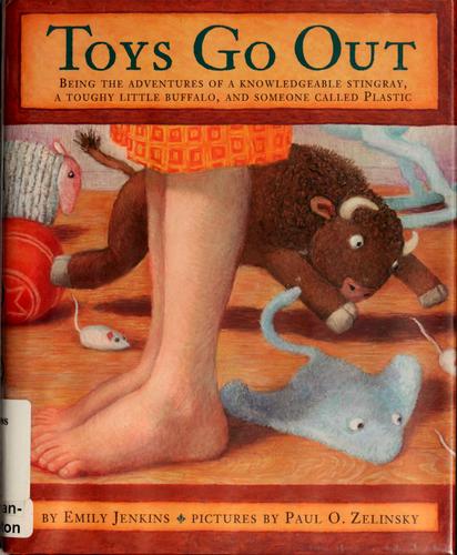 Emily Jenkins: Toys go out (2006, Schwartz & Wade Books)