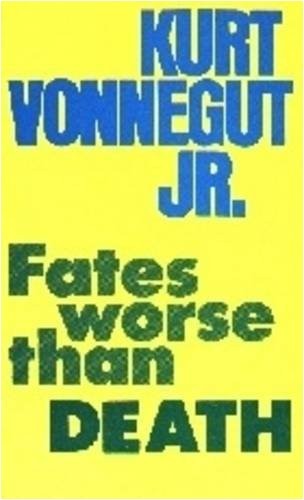 Kurt Vonnegut: Fates Worse than Death (1982, Spokesman for the Bertrand Russell Peace Foundation)