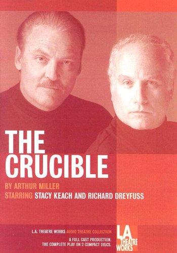 Arthur Miller: The Crucible (L.A. Theatre Works Audio Theatre Collection) (AudiobookFormat, 2001, L.A. Theatre Works)