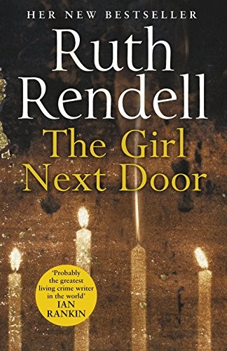 Ruth Rendell: The Girl Next Door (2014, Hutchinson)