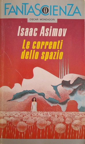 Isaac Asimov: Le correnti dello spazio (Paperback, 1976, Mondadori)
