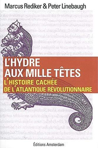 Peter Linebaugh, Marcus Rediker: L'hydre aux mille têtes (French language, 2008, Éditions Amsterdam)