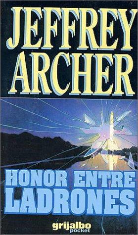 Jeffrey Archer: Honor entre ladrones (Paperback, 2000, Grijalbo Mondadori, S.A)