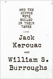 William S. Burroughs: And the hippos were boiled in their tanks (2008, Grove Press, Distributed by Publishers Group West)