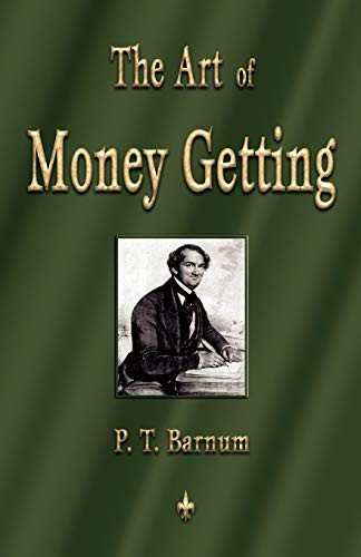 P. T. Barnum: The Art of Money Getting (Paperback, 2010, Watchmaker Publishing)