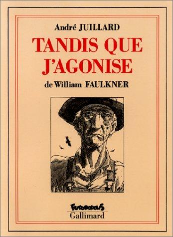 William Faulkner, André Juillard: Tandis que j'agonise (Paperback, French language, 1991, Futuropolis : Gallimard)
