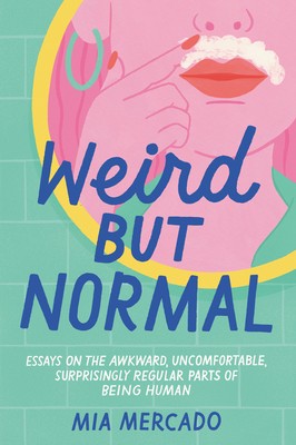 Mia Mercado: Weird but Normal: Essays (2020, HarperOne)