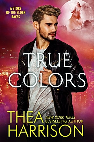 Thea Harrison: True Colors: A Novella of the Elder Races (2017, Teddy Harrison LLC)