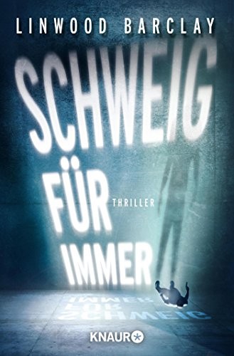 Linwood Barclay: Schweig für immer (Paperback, 2016, Knaur Taschenbuch)