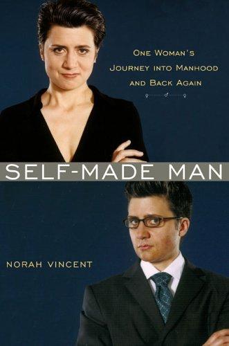 Norah Vincent: Self-Made Man (2006, Viking)
