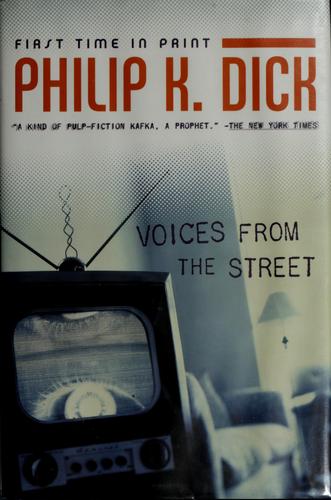 Philip K. Dick: Voices from the street (Hardcover, 2007, Tor)