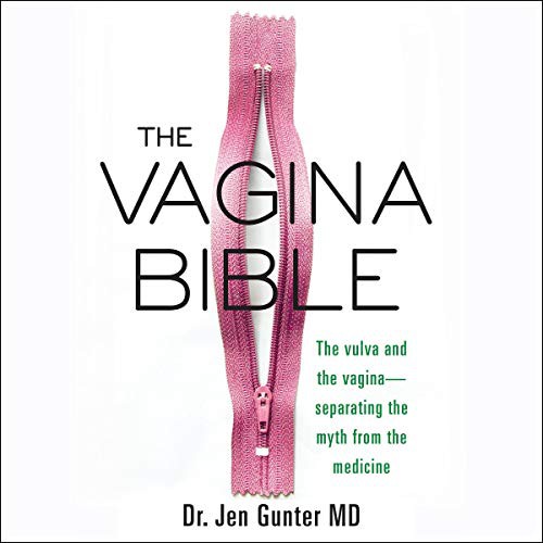 Jen Gunter: The Vagina Bible (AudiobookFormat, 2021, Highbridge Audio and Blackstone Publishing)