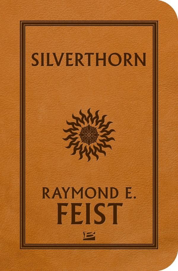 Raymond E. Feist: Silverthorn (French language, 2016, Bragelonne)
