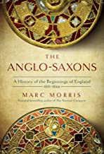 Marc Morris: Anglo-Saxons : The Making of England (2021, Pegasus Books)