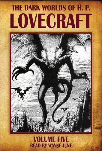 H. P. Lovecraft, Wayne June: The Dark Worlds of H. P. Lovecraft, Vol. 5 (AudiobookFormat, 2009, Audio Realms)