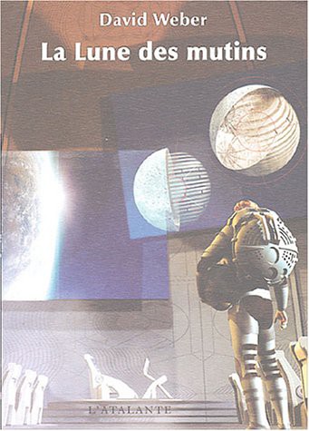 David Weber: La Lune des mutins (Paperback, French language, 2004, ATALANTE)