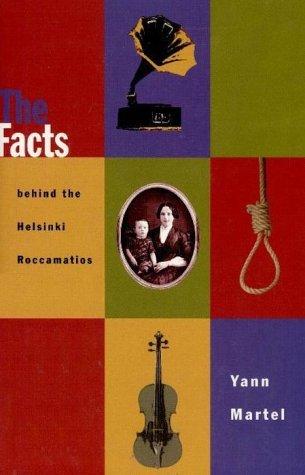 Yann Martel: The facts behind the Helsinki Roccamatios and other stories (1993, A.A. Knopf Canada)