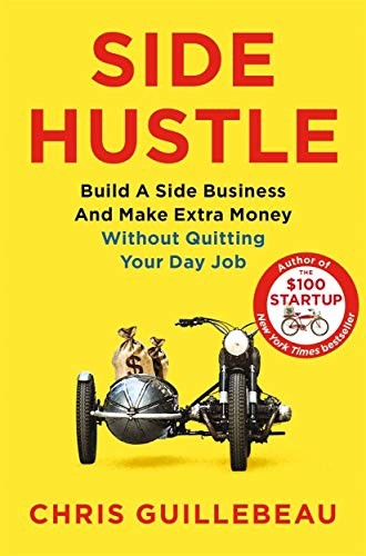 Chris Guillebeau: Side Hustle (Paperback, 2019, PAN MACMILLAN U.K, Pan)