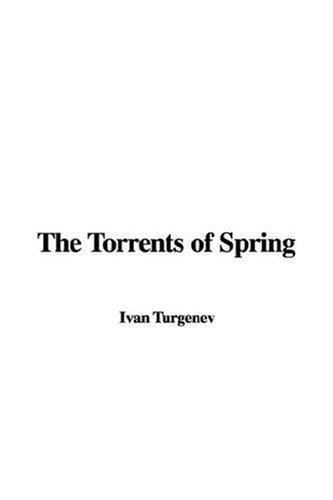 Ivan Sergeevich Turgenev: The Torrents of Spring (Paperback, 2007, IndyPublish)