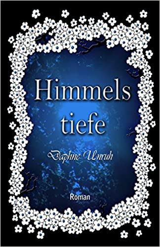 Daphne Unruh: Himmelstiefe (German language, 2012, CreateSpace Independent Publishing Platform)