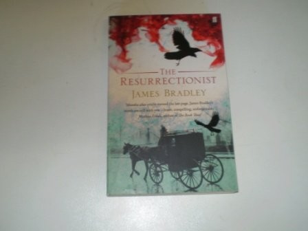 James Bradley: The Resurrectionist (Paperback, 2008, Faber)