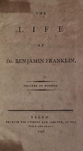 Benjamin Franklin: The life of Dr. Benjamin Franklin. (EBook, 1796, Printed for Cushing and Carlton, at the Bible and Heart.)