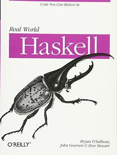 Bryan O'Sullivan, John Goerzen, Don Stewart: Real world Haskell (2008)