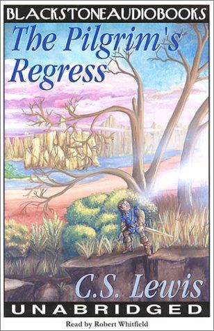 C. S. Lewis: The Pilgrim's Regress (AudiobookFormat, 2001, Blackstone Audiobooks)