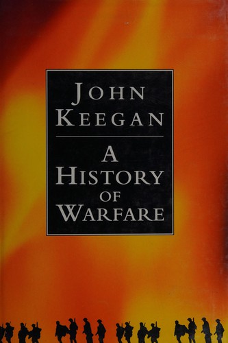 John Keegan: A history of warfare (1993, Key Porter Books)