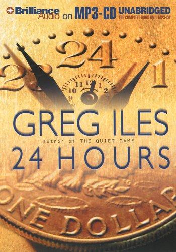 Greg Iles: 24 Hours (AudiobookFormat, 2005, Brilliance Audio on MP3-CD)