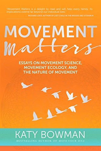 Katy Bowman: Movement Matters (Paperback, 2016, Lotus Publishing)